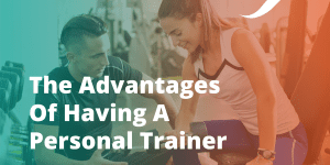 Personal trainer advantages